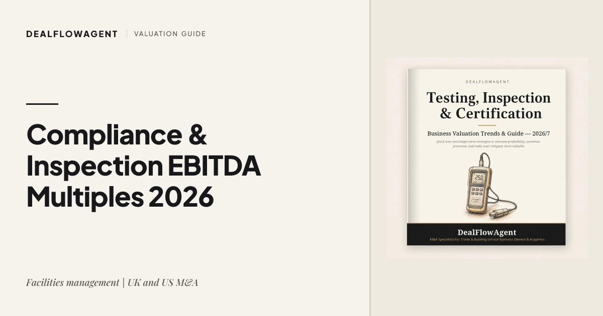 The 2026 Compliance, Testing & Inspection Business Valuation & EBITDA Multiples Guide